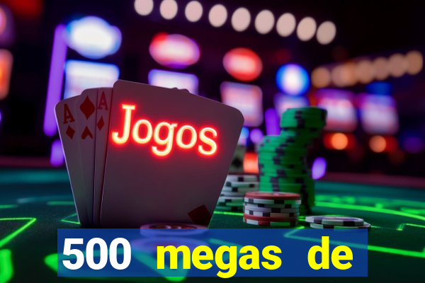 500 megas de internet equivale a quantos gigas